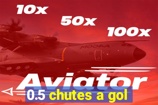 0.5 chutes a gol